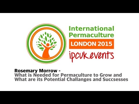 IPCUK 2015 Rosemary Morrow &quot;What is Needed for Permaculture to Grow&quot; International Permaculture Con